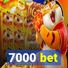 7000 bet