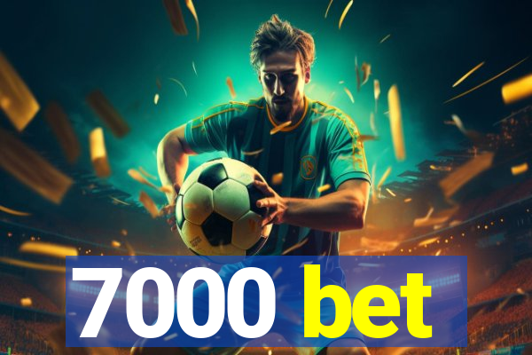 7000 bet