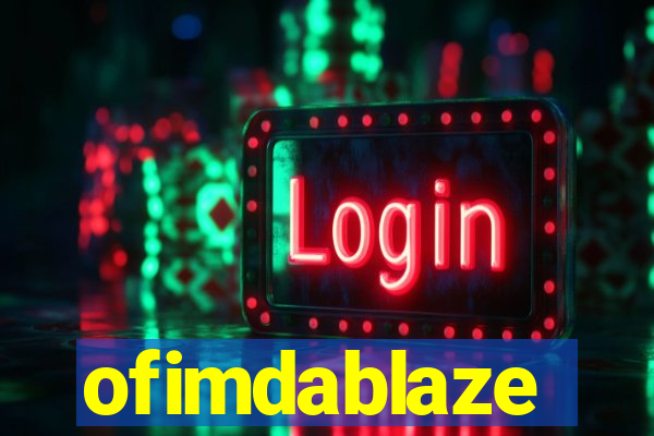 ofimdablaze