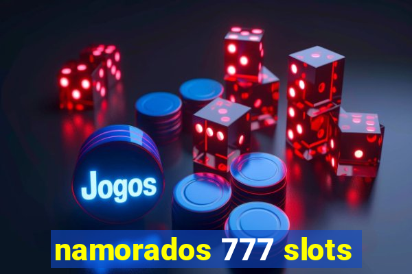 namorados 777 slots