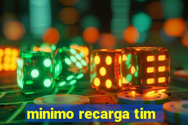 minimo recarga tim