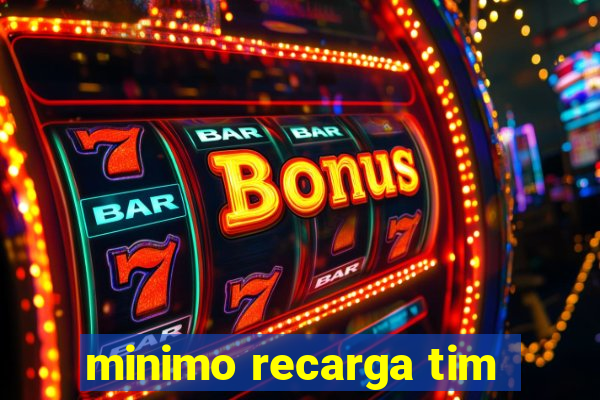 minimo recarga tim