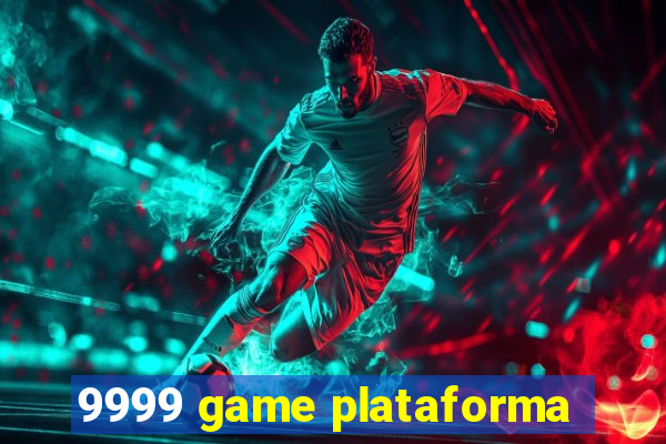 9999 game plataforma