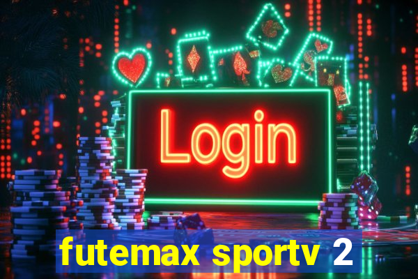 futemax sportv 2