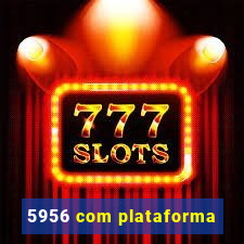 5956 com plataforma