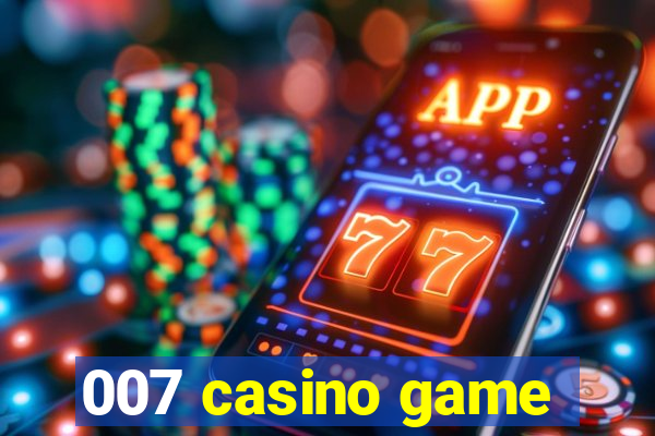 007 casino game