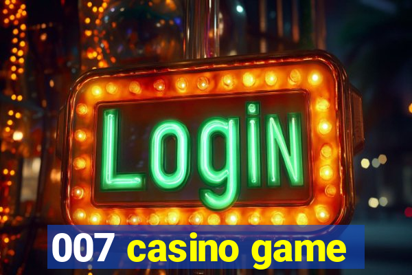 007 casino game