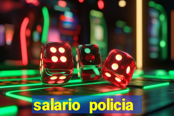 salario policia civil da bahia