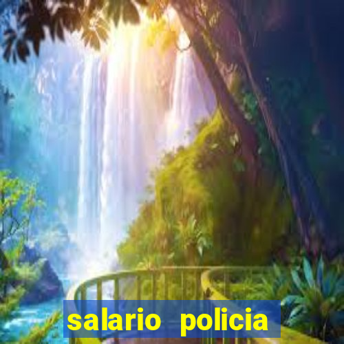 salario policia civil da bahia