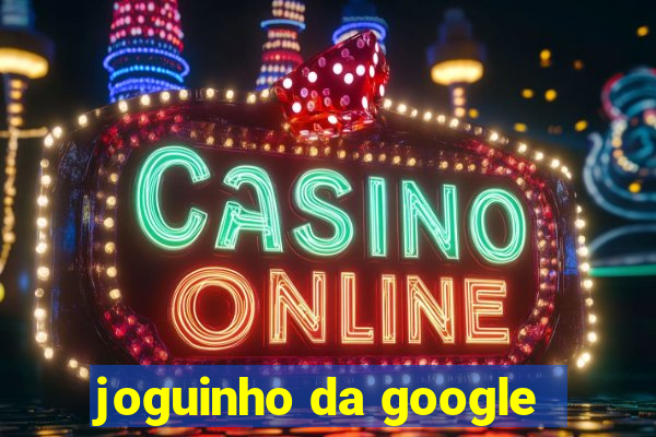 joguinho da google