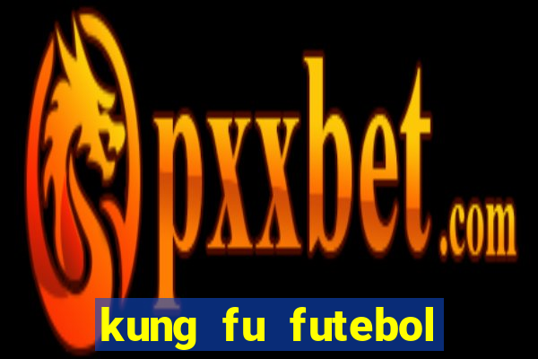 kung fu futebol clube assistir