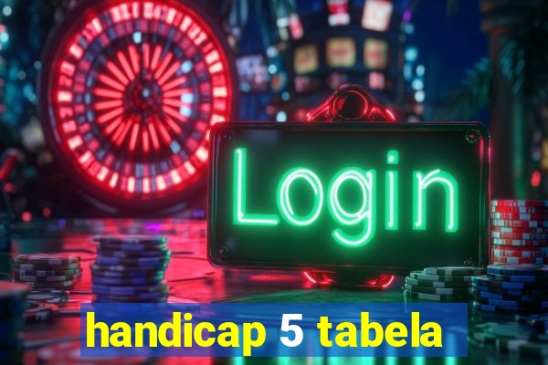 handicap 5 tabela