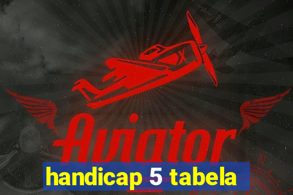 handicap 5 tabela