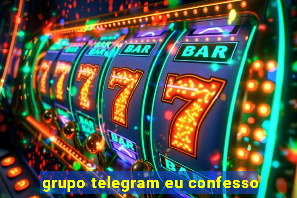 grupo telegram eu confesso