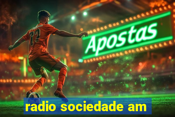 radio sociedade am