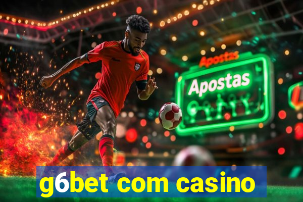 g6bet com casino