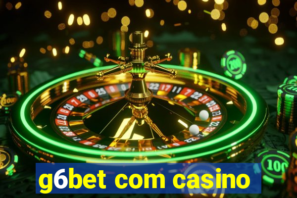 g6bet com casino