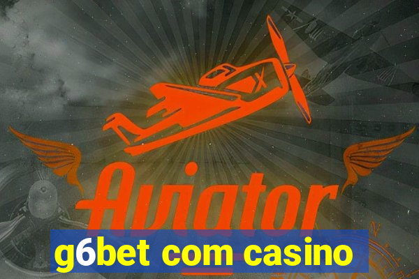 g6bet com casino