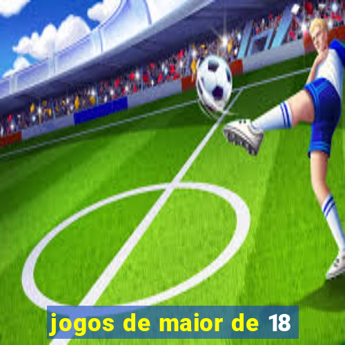 jogos de maior de 18