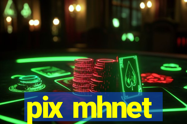 pix mhnet