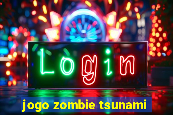 jogo zombie tsunami