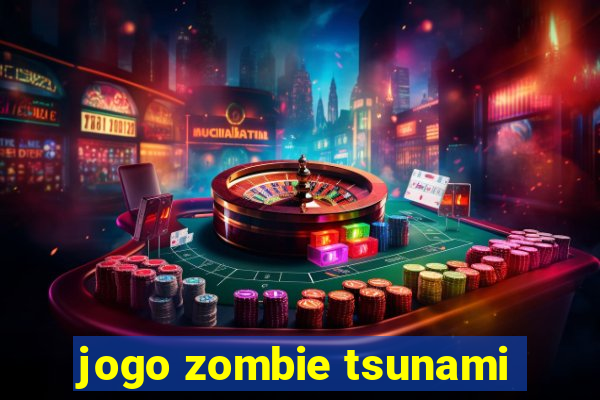 jogo zombie tsunami