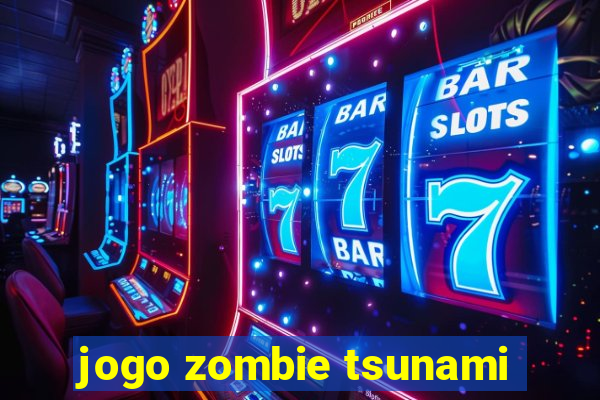 jogo zombie tsunami