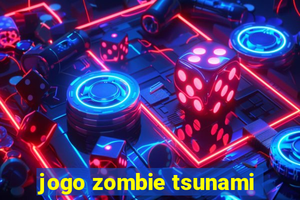 jogo zombie tsunami