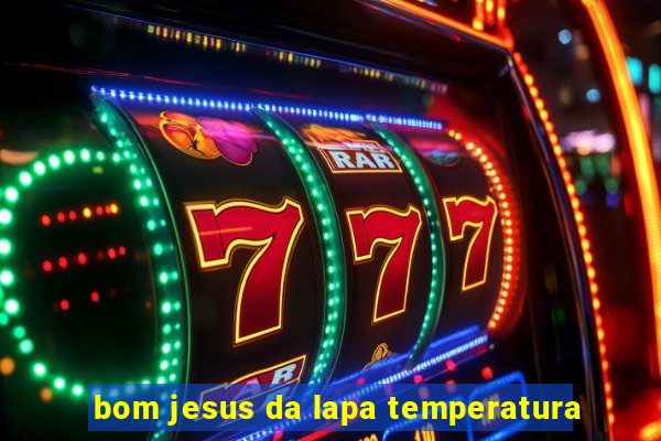 bom jesus da lapa temperatura