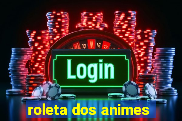 roleta dos animes