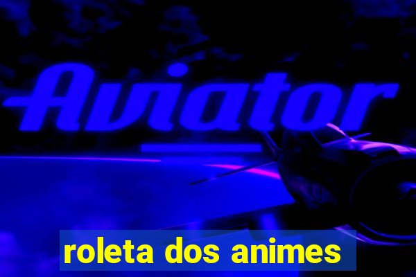 roleta dos animes