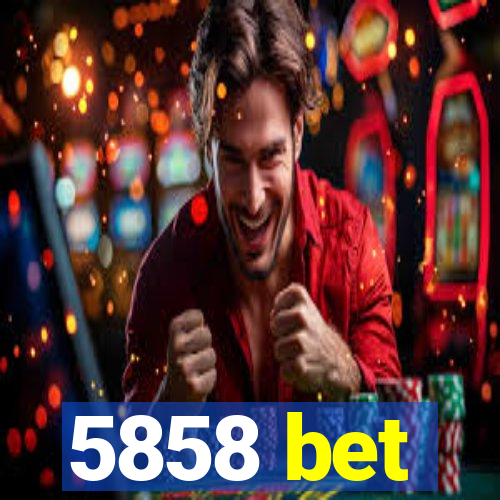 5858 bet