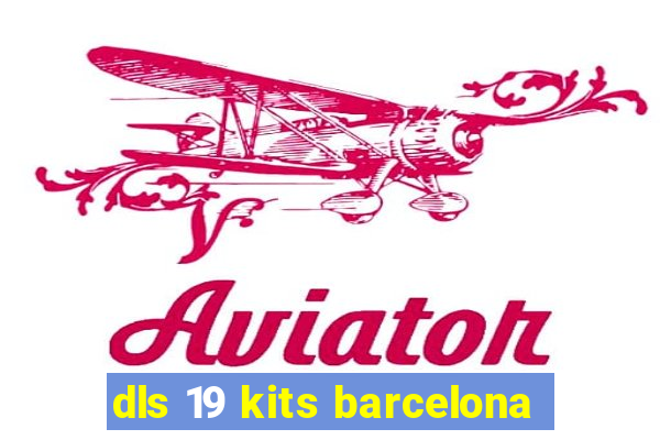 dls 19 kits barcelona