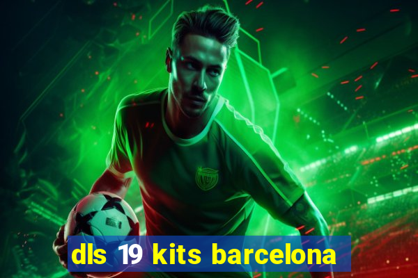 dls 19 kits barcelona