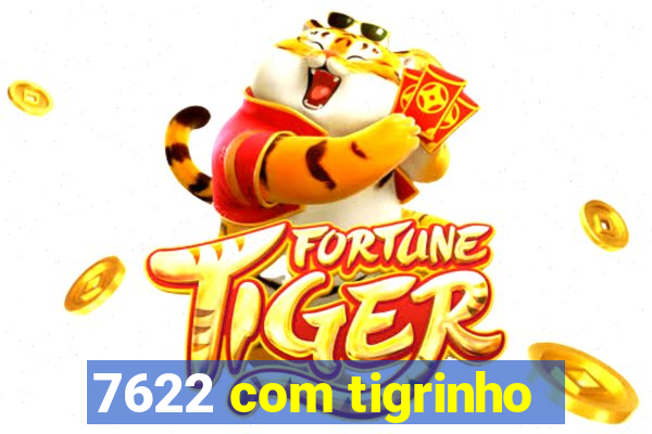 7622 com tigrinho