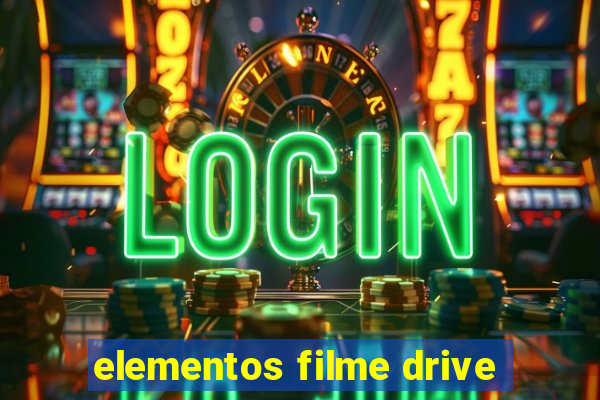 elementos filme drive