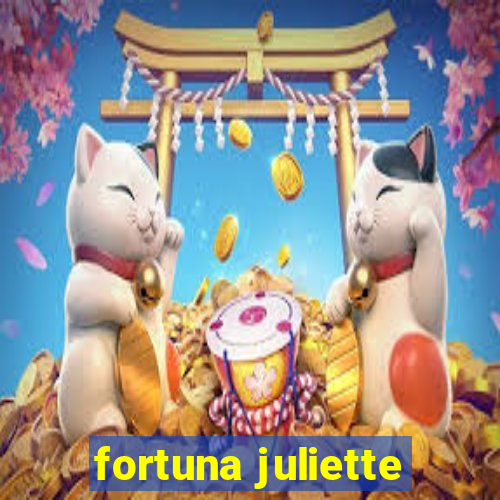 fortuna juliette