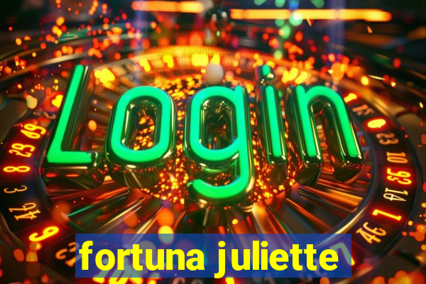 fortuna juliette