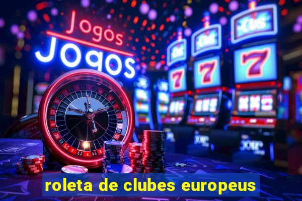 roleta de clubes europeus