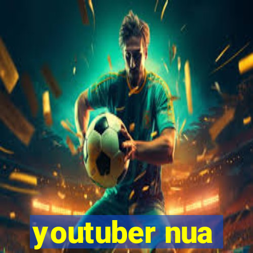 youtuber nua