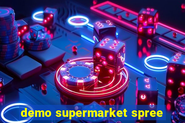 demo supermarket spree