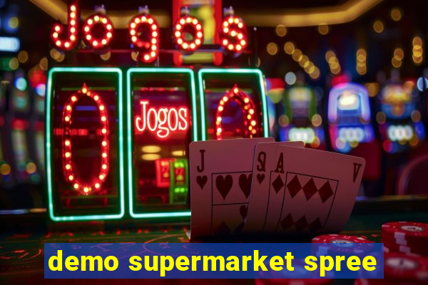 demo supermarket spree