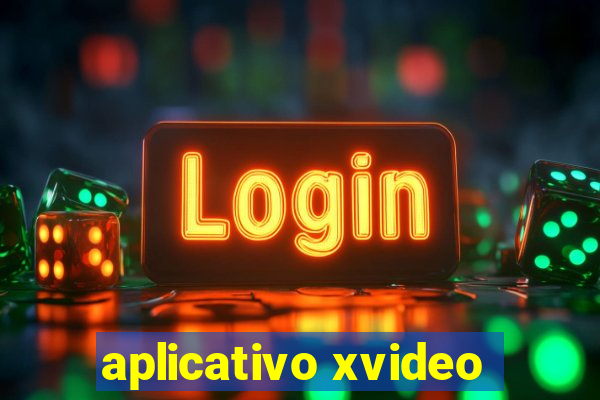 aplicativo xvideo