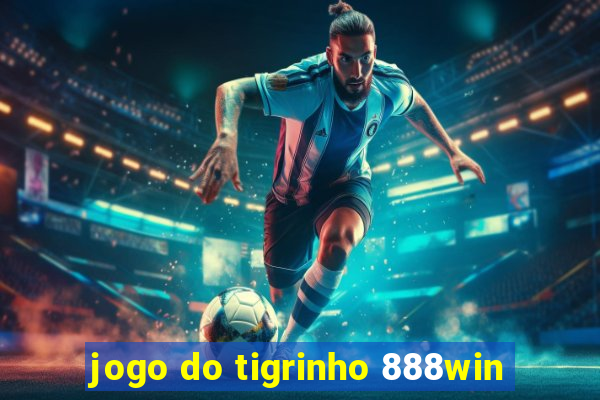 jogo do tigrinho 888win