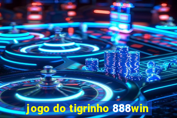 jogo do tigrinho 888win