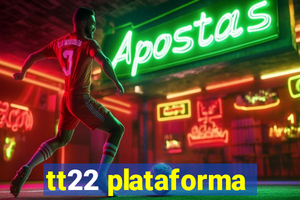 tt22 plataforma