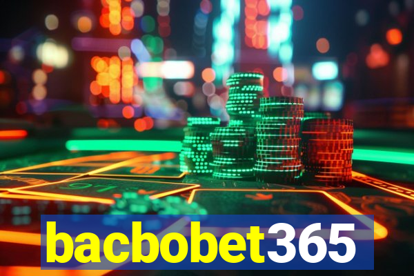 bacbobet365