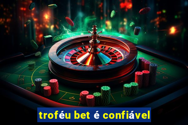 troféu bet é confiável