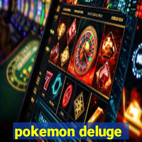 pokemon deluge