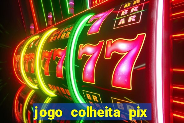 jogo colheita pix paga mesmo